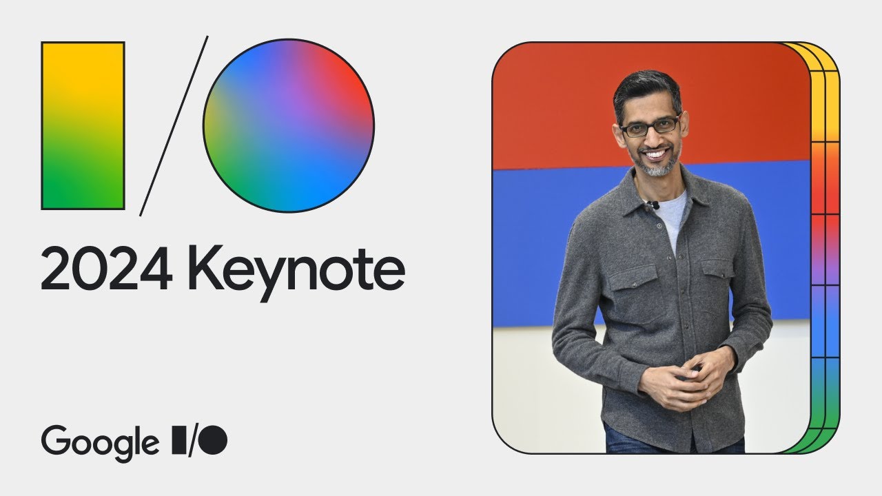Google Keynote (Google I/O ‘24)