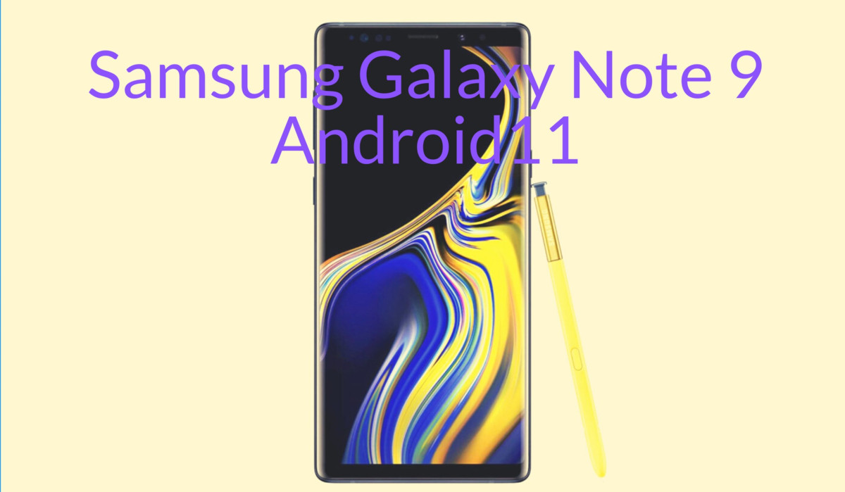 Update Samsung Galaxy Note 9 to Android 11 with latest NOBLE ROM 1.3 based on One UI 3.1 1 Samsung Galaxy Note 9 Android 11