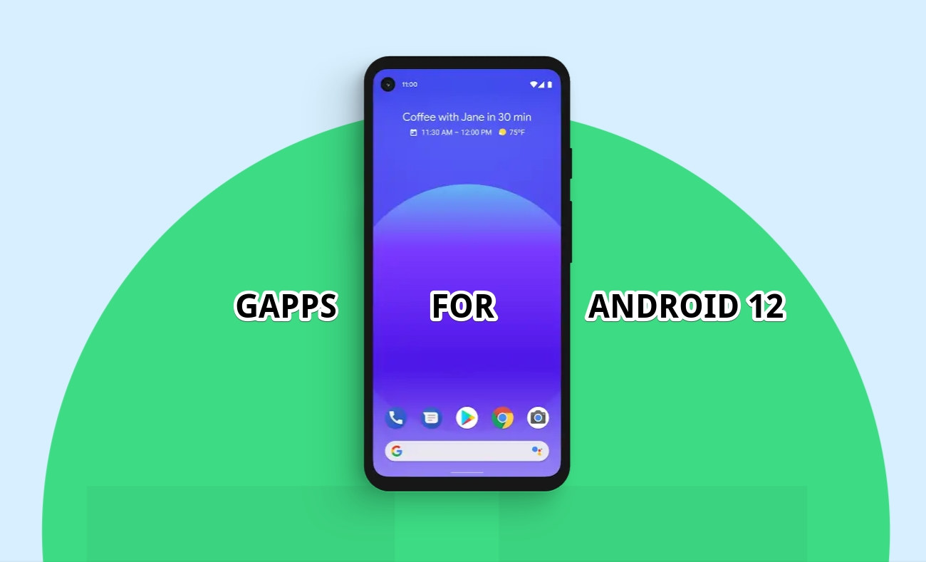 Download GAPPS For Android 12 Custom ROMs and GSI 1 GAPPS For Android 12 APK Download